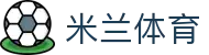 米兰体育·「中国」官方网站-Milan